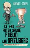 Ce i-ar putea spune Freud lui Spielberg. 41 de filme pentru a ne cunoaste mai bine pe noi insine