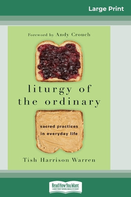 Liturgy of the Ordinary: Sacred Practices in Everyday Life (16pt Large Print Edition) foto