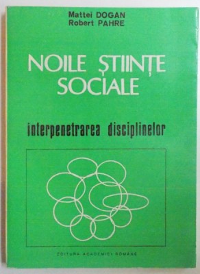 NOILE STIINTE SOCIALE - INTERPENETRAREA DISCIPLINELOR de MATTEI DOGAN si ROBERT PAHRE , 1993 foto