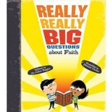 Really Really Big Questions about Faith