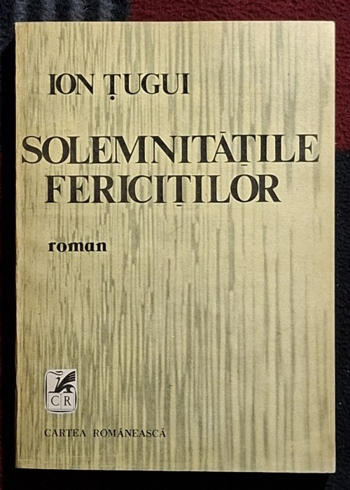 Solemnitatile fericitilor - Ion Tugui Contine dedicatie, data si semnatura autorului