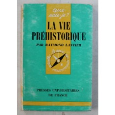 LA VIE PREHISTORIQUE par RAYMOND LANTIER , 1965
