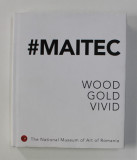 #MAITEC - WOOD , GOLD , VIVID 2019