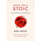 Think Like a Stoic - Mogi Ken