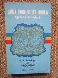Virgiliu Ene - Unirea principatelor romane oglindita in literatura