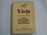 LOCUL ROMANILOR IN ISTORIA UNIVERSALA - N. IORGA