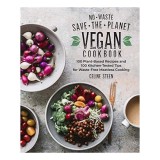 No-Waste Save-the-Planet Vegan Cookbook