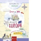 Ema si Eric descopera Europa. Volumul 1 - Ioana Chicet-Macoveiciuc