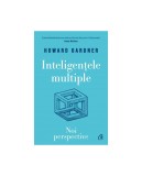 Inteligentele Multiple. Noi Perspective, Howard Gardner - Editura Curtea Veche