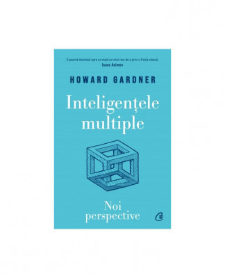 Inteligentele Multiple. Noi Perspective, Howard Gardner - Editura Curtea Veche foto