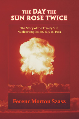 The Day the Sun Rose Twice: The Story of the Trinity Site Nuclear Explosion, July 16, 1945 foto