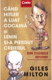 Cand Hitler a luat cocaina si Lenin si-a pierdut creierul - Corint