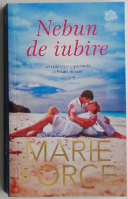 Nebun de iubire &amp;ndash; Marie Force foto