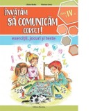 Invatam sa comunicam corect! Exercitii, jocuri, teste. Clasa a IV-a (editia a doua)