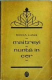 Mircea Eliade - Maitreyi. Nunta in cer