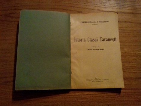 ISTORIA CLASEI TARANESTI - 1866 Vol. I - Al. A. Vasilescu - 1940, 117 p.
