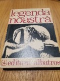 LEGENDA NOASTRA - Antologie: Fanus Bailesteanu (autograf) - 1974, 286 p.