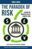 The Paradox of Risk: Leaving the Monetary Policy Comfort Zone