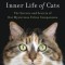 The Inner Life of Cats: The Science and Secrets of Our Mysterious Feline Companions