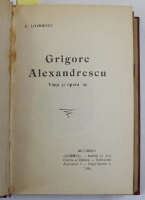 GRIGORE ALEXANDRESCU , VIATA SI OPERA LUI de E. LOVINESCU - 1910 / GRIGORE ALEXANDRESCU , OPERE COMPLETE , POEZII SI PROZA - 1940, COLIGAT DE DOUA CAR foto