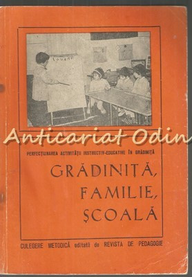 Gradinita, Familie, Scoala - Perfectionarea Activitatii Instructiv-Educative