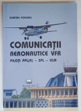 COMUNICATII AERONAUTICE VFR : PILOTI PPL ( A ) - SPL - ULM de DUMITRU POPOVICI , 2022