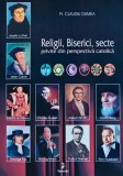 Religii, Biserici, secte privite din perspectiva catolica - 2002 - Claudiu Dumea (Y2)