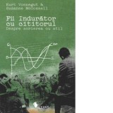 Fii indurator cu cititorul. Despre scrierea cu stil - Kurt Vonnegut, Suzanne McConnell