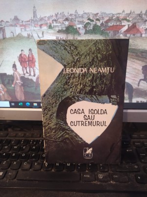 Leonida Neamțu, Casa Isolda sau cutremurul, Cartea Rom&amp;acirc;nească București 1973 149 foto