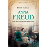 Anna Freud - Egy l&aacute;ny az apja &aacute;rny&eacute;k&aacute;ban - Romy Seidel