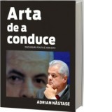 Arta de a conduce. Discursuri politice 2000-2013 - Adrian Nastase