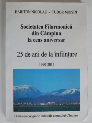 SOCIETATEA FILARMONICA DIN CAMPINA LA CEAS ANIVERSAR, 25 DE ANI DE LA INFIINTARE - HARITON NICOLAU foto