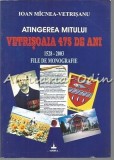 Atingerea Mitului Vetrisoaia 475 Ani - Ioan Micnea-Vetrisanu, Editura Timpul, Iasi 2003, Biografii, 249 pagini