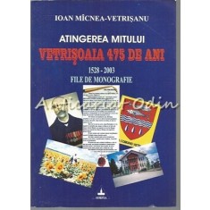 Atingerea Mitului Vetrisoaia 475 De Ani - Ioan Micnea-Vetrisanu