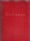 Claude Debussy Viata si Opera Romeo Alexandrescu Editura Muzicala 1962 Carti Carte Muzica Clasica Biografie 162 Pagini Coperta Cartonata Stare Buna