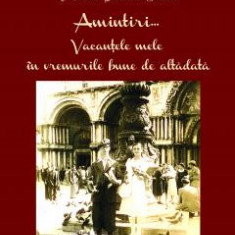 Constantin Bălăceanu Stolnici - Amintiri. Vacanțele mele in vremurile bune