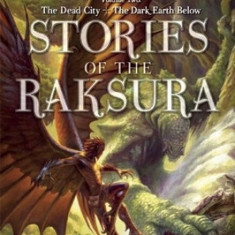 Stories of the Raksura: Volume Two: The Dead City & the Dark Earth Below