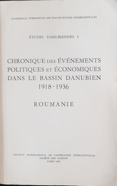 CHRONIQUE DES EVENEMENTS POLITIQUES ET ECONOMIQUES DANS LE BASSIN DANUBIEN 1918-1936. ROUMANIE 1938