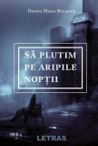 Să plutim pe aripile nopții - Paperback brosat - Denisa Maria Bulanași - Letras