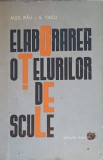 Elaborarea Otelurilor de Scule - Alex Rau, S. Vacu (1964, Tehnica, Romana, Constructii, Hardcover)
