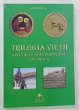 TRILOGIA VIETII , SPECTACOL SI ANTROPOLOGIE COTIDIANA de MARIA CIOICA , 2016