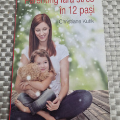 Parenting fara stres in 12 pasi Christiane Kutik