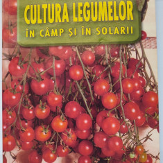 Cultura legumelor in camp si in solarii/Popescu Victor, Angela Popescu