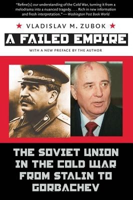 A Failed Empire: The Soviet Union in the Cold War from Stalin to Gorbachev foto