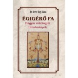 &Eacute;gig&eacute;rő fa - Magyar mitol&oacute;giai tanulm&aacute;nyok - Berze Nagy J&aacute;nos