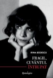 Fragil, cuvantul intrupat - Irina Badescu - Spandugino