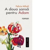A doua sansa pentru Adam (editia a doua) - Felicia Mihali