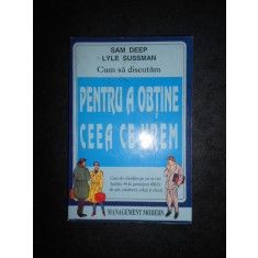 Sam Deep, Lyle Sussman - Cum sa discutam pentru a obtine ceea ce vrem