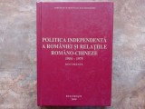 Politica independentă a rom&acirc;niei și relațiile Rom&acirc;no-Chineze 1954-1975 -Romulus Ioan Budura (Autograf)