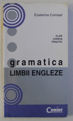 GRAMATICA LIMBII ENGLEZE de ECATERINA COMISEL , 2010 foto